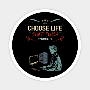 Choose life don't touch my gaming pc re:color 02 Magnet